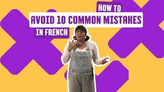 #LesPetitesLeçonsdeFrançais - Lesson 4: How to Avoid 10 Common Mistakes in French