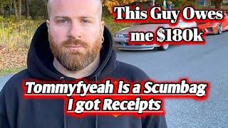 tommyfyeah Owes me $180k NOT ClickBait ! Here's the Proof