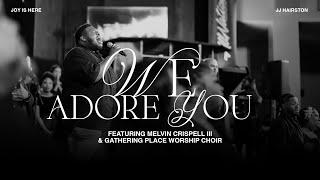 We Adore You Featuring Melvin Crispell III