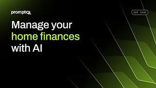 Exciting use cases for PromptQL : Manage your home finances with AI