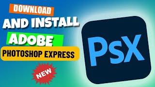 How to Download And Install Adobe Photoshop Express on Windows 11 2024