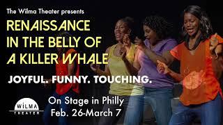 The Wilma Theater presents "Renaissance in the Belly of a Killer Whale"