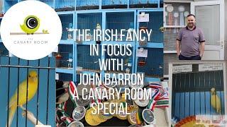 The Irish Fancy Canary - With John Barron A Canary Room Special