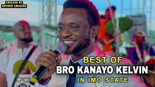 Best of Bro Kanayo Kelvin in Imo State