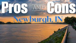 Pros and Cons of living in NEWBURGH, Indiana (near Evansville, IN)