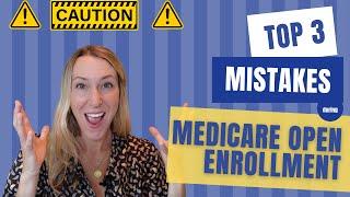 Medicare Open Enrollment MISTAKES for 2025!