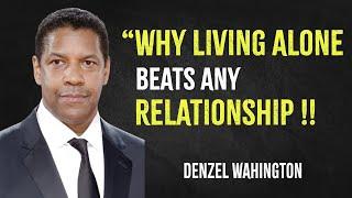 Why Living Alone Beats Any Relationship | Denzel Washington Motivation