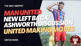 The Daily Muppet | New Left Back + Ashworth Talk | Manchester United Transfer News