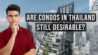 Are Condos in Thailand Still Desirable?