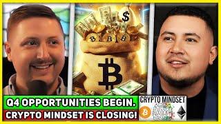 Q4 Opportunities Begin. Crypto Mindset Is Closing Tonight! + $63,000 BTC & $2,450 ETH - Ep.#764