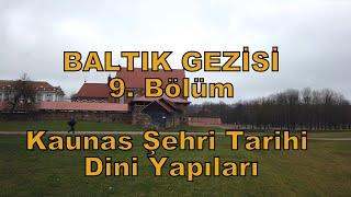 Baltık Gezisi 9. Bölüm: Kaunas'ın Tarihi ve Dini Yapıları, Litvanya