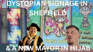 Jaw dropping Orwellian Dystopian signage goes Up in Sheffield & we have a New major!