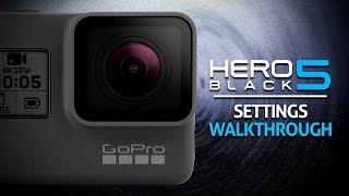 GoPro Hero 5 Black Settings Walkthrough