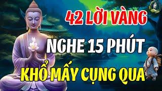 Mỗi Đêm Bỏ Ra 15 Phút Nghe 42 Lời Phật Dạy Này Sẽ Tiêu Tan Mọi Phiền Muộn Khổ Đau Trong Cuộc Sống