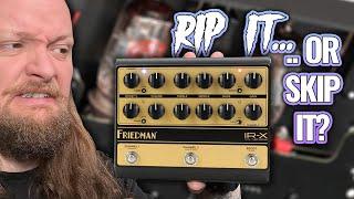 Friedman IR-X Pedal - Rip It Or Skip It?