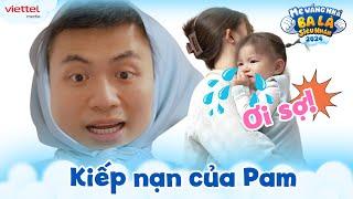 Full màn Pam chối bỏ, không chịu nhận ba Long Hạt Nhài l Mẹ Vắng Nhà Ba Là Siêu Nhân