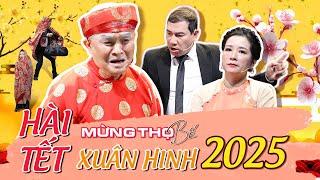 HÀI TẾT 2025 | HÀI TẾT XUÂN HINH 2025 - Mừng Thọ Bố | XUÂN HINH - THANH THANH HIỀN - QUANG THẮNG