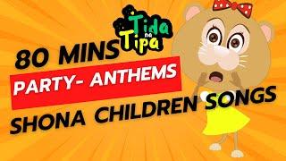 80 Mins Shona Nursery Rhymes from Tida naTipa Party Compilation