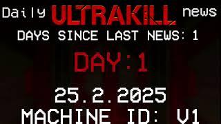 Daily ULTRAKILL News - DAY 1