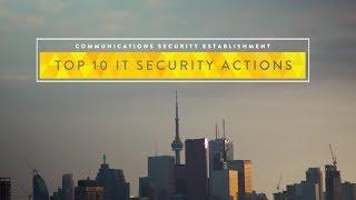 Canadian Centre for Cyber Security: Top 10 IT Security Actions