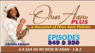 Ohun Aanu Plus | Episodes 349 & 350