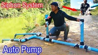 Auto Water - Siphon System!! How to install Siphon System suck water from Big River for Big Farms.