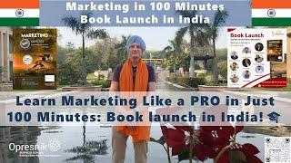 Learn Marketing Like a PRO in Just 100 Minutes: Book launch in India with Prof. Marc Opresnik 