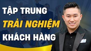 Trải nghiệm khách hàng xuất sắc: Chìa khóa thành công của mọi doanh nghiệp | Nguyễn Tất Kiểm