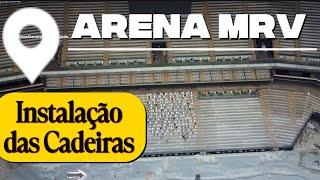 ARENA MRV COMEÇARAM A INSTALAÇÃO  DAS CADEIRAS.