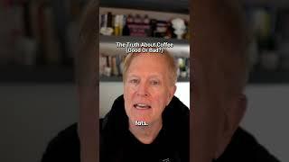 The Truth About Coffee(Good or Bad?)