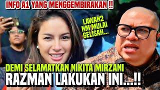 INFO A1 PERKEMBANGAN TERBARU NIKITA MIRZANI !! RAZMAN LAKUKAN INI DEMI SELAMATKAN NIKITA MIRZANI..!!