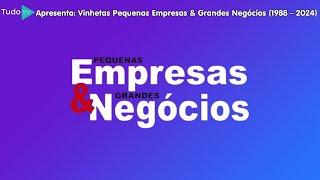 Cronologia #199: Vinhetas Pequenas Empresas & Grandes Negócios (1988 - 2024)