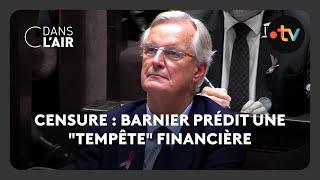 Censure : Barnier prédit une "tempête" financière  - C dans l’air - 27.11.2024