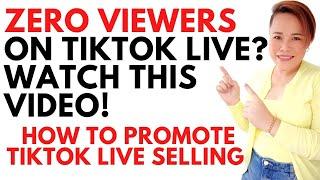 ZERO VIEWS ON TIKTOK LIVE? HOW TO PROMOTE TIKTOK LIVE AND OR TIKTOK LIVE SELLING