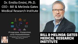 Dr. Emilio Emini, Ph.D. - CEO - Bill & Melinda Gates Medical Research Institute
