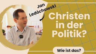 Christen in der Politik? Wie ist das? Ein Interview mit Jan Ledóchowski.