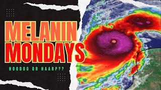 "HOODOO OR HAARP??" | MELANIN MONDAYS feat RED PILLAR