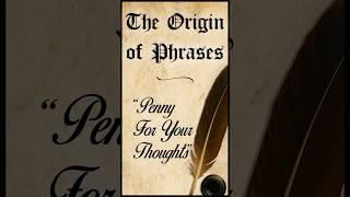 The Origin of Phrases: "Penny for Your Thoughts" #facts #history #learning