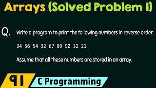 Arrays in C (Solved Problem 1)