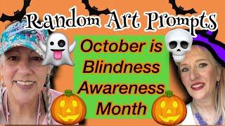 OCTOBER Is blindness awareness month let’s create! Halloween random art prompts!