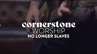 No Longer Slaves | Cornerstone Nashville Worship