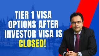 Tier 1 visa options after Investor visa is closed!