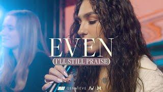 Even (I'll Still Praise) [Acoustic] - Genavieve Linkowski - Collab w/ Metro Collective & Mass Anthem