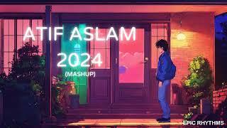 Atif Aslam 2024 (Mashup) | Epic Rhythms