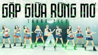 GẶP NHAU GIỮA RỪNG MƠ | Choreo Thuận Zilo | Lương Bích Hữu