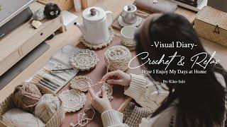 Visual Diary #14 | How I Enjoy My Days at Home | Crochet & Relax