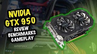 NVIDIA GeForce GTX 950 Review + benchmarks + Gameplay