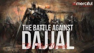 The Battle Against Dajjal (The False Messiah)