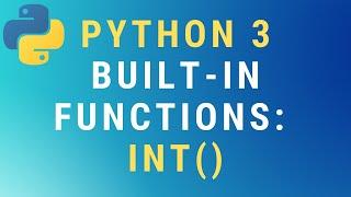 Python 3 int() built-in function TUTORIAL