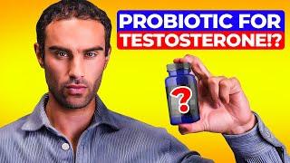 Testosterone Boosting Probiotic You've Never Heard Of...(Not Reuteri)